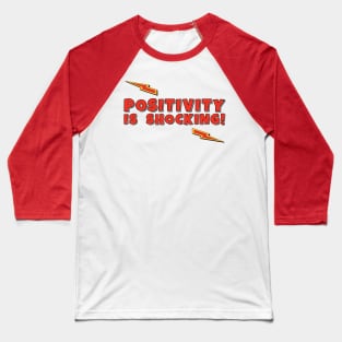 Positivity is Shocking Funny Slogan Baseball T-Shirt